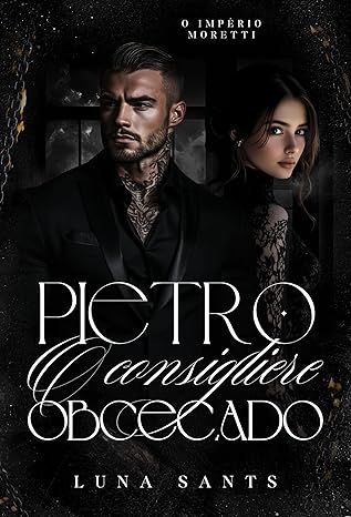 Baixar Livro PIETRO O CONSIGLIERE OBCECADO em pdf