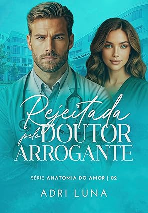 Baixar Livro Rejeitasa pelo Doutor Arrogante em pdf