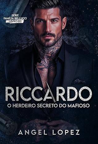 RICCARDO - O HERDEIRO SECRETO DO MAFIOSO