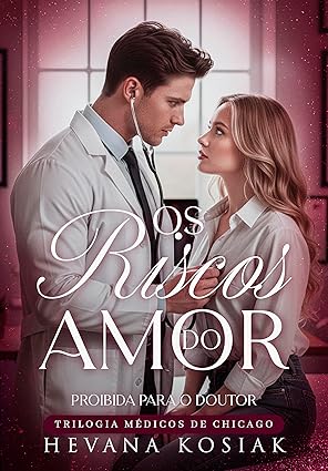 Baixar Livro OS RISCOS DO AMOR PROIBIDA PARA O DOUTOR em pdf
