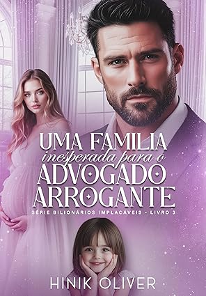Baixar Livro Uma Familia Inesperada Para o Advogado Arrogante em pdf