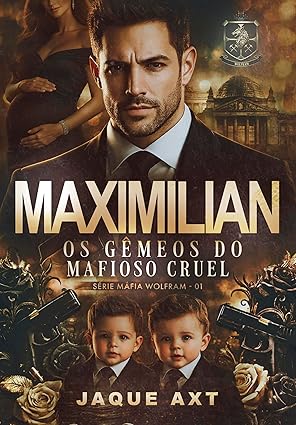 Baixar Livro MAXIMILIAN Os gemeos do mafioso cruel em pdf