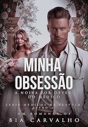 Baixar Livro Minha Obsessao A Noiva por Dever do Medico em pdf