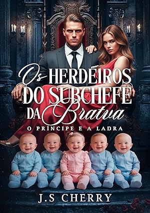 Baixar Livro Os Herdeiros do Subchefe da Bratva O Principe e a Ladra em pdf