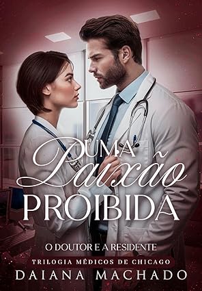 Baixar Livro Uma Paixao Proibida O Doutor e a Residente em pdf