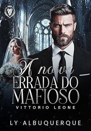 Baixar Livro A NOIVA ERRADA DO MAFIOSO VITTORIO LEONE em pdf