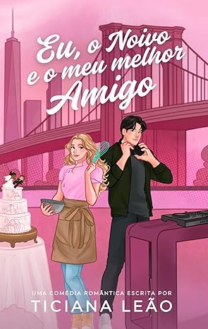 Baixar Livro EU O NOIVO E O MEU MELHOR AMIGO em pdf