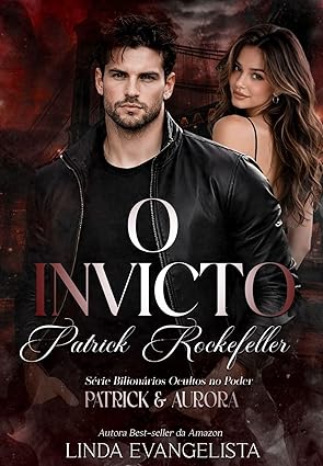 Baixar Livro O Invicto Patrick Rockefeller Patrick & Aurora em pdf