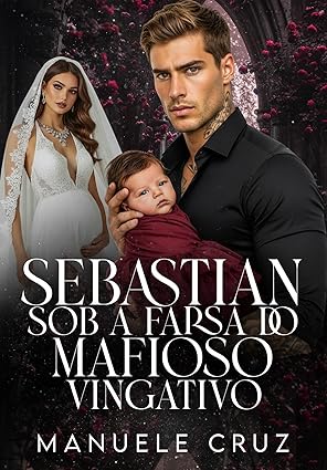 Baixar Livro Sebastian Sob a farsa do mafioso vingativo em pdf