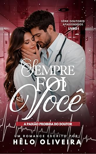 Baixar Livro Sempre Foi Voce A Paixao Proibida do Doutor em pdf