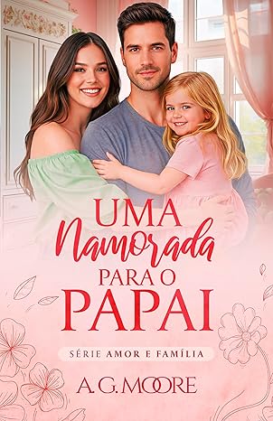 Baixar Livro UMA NAMORADA PARA O PAPAI Amor e Familia em pdf