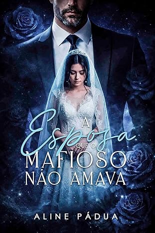 Baixar LivroA ESPOSA QUE O MAFIOSO NAO AMAVA em pdf