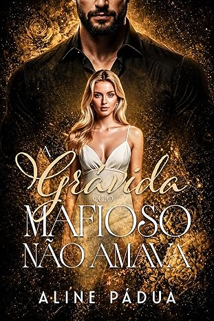 Baixar Livro A GRAVIDA QUE O MAFIOSO NAO AMAVA em pdf