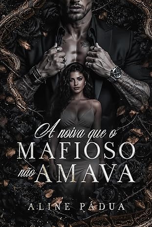 Baixar Livro A NOIVA QUE O MAFIOSO NAO AMAVA em pdf