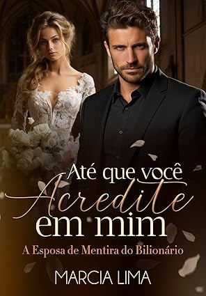 Baixar Livro Ate que Voce Acredite em Mim A Esposa de Mentira do Bilionario em pdf