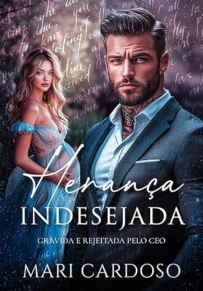 Baixar Livro Heranca Indesejada Gravida e Rejeitada Pelo CEO em pdf