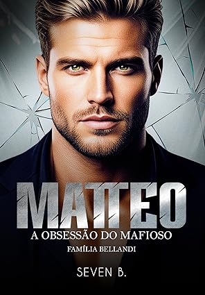 Baixar Livro Matteo A Obsessao do Mafioso em pdf