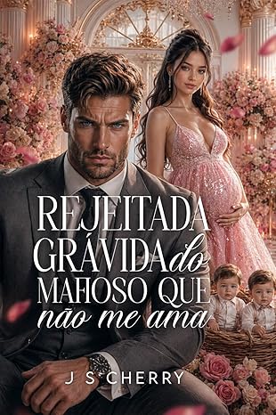 Baixar Livro Rejeitada gravida do mafioso que nao me ama em pdf