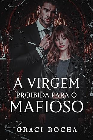 Baixar Livro A VIRGEM PROIBIDA PARA O MAFIOSO em pdf
