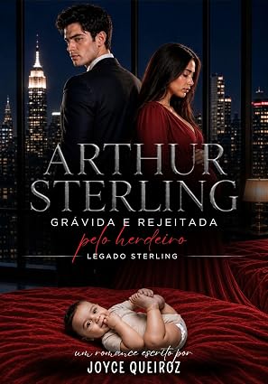 Baixar Livro ARTHUR STERLING Gravida e Rejeitada Pelo Herdeiro em pdf