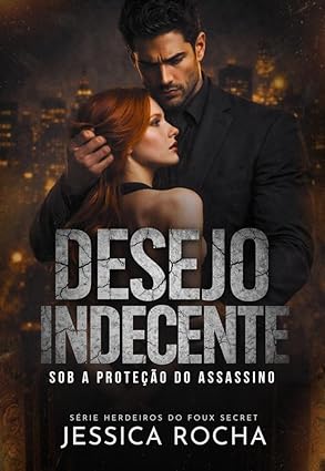 Baixar Livro DESEJO INDECENTE Sob a Protecao do Assassino em pdf