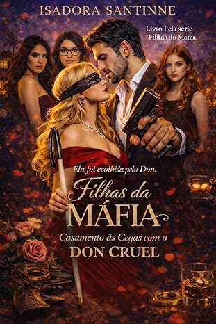 Baixar Livro FILHAS DA MAFIA CASAMENTO AS CEGAS COM O DON CRUEL em pdf