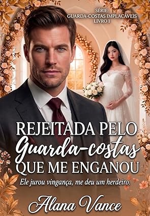 Baixar Livro Rejeitada pelo guarda costas que me enganou em pdf