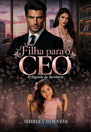 Baixar Livro UMA FILHA PARA O CEO O segredo da secretaria em pdf