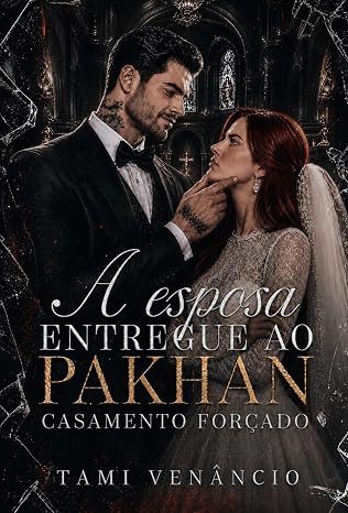 Baixar Livro A Esposa Entregue Ao Pakhan CASAMENTO FORCADO em pdf