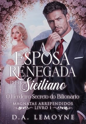 Baixar Livro A Esposa Renegada pelo Siciliano O herdeiro secreto do bilionario em pdf