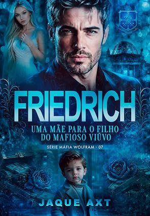 Baixar Livro FRIEDRICH Uma mae para o filho do mafioso viuvo em pdf