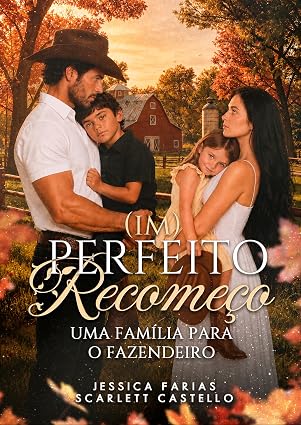 Baixar Livro IM PERFEITO RECOMECO UMA FAMILIA PARA O FAZENDEIRO em pdf