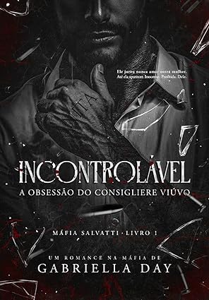 Baixar Livro INCONTROLAVEL A obsessao do consigliere viuvo em pdf