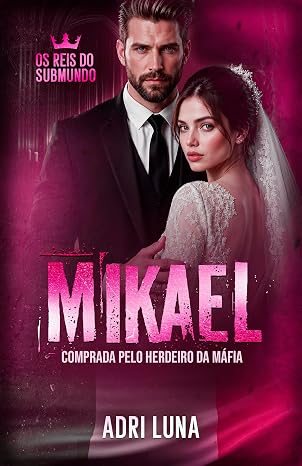 Baixar Livro Mikael Comprada Pelo Herdeiro da Mafia em pdf
