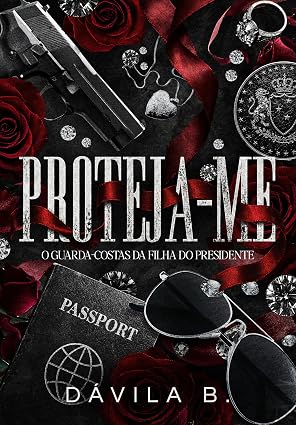 Baixar Livro Proteja me O guarda costas da filha do presidente em pdf