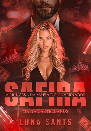 Baixar Livro SAFIRA A PRINCESA DA MAFIA E O GOVERNADOR em pdf