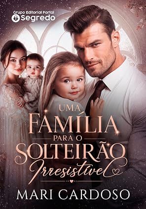 Baixar Livro Uma Familia para o Solteirao Irresistivel em pdf