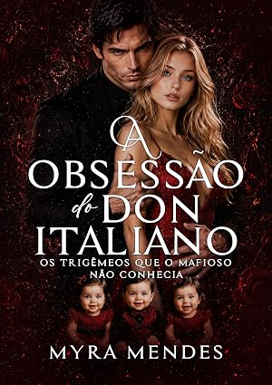 Baixar Livro A Obsessao do Don Italiano Os Trigemeos que o Mafioso Nao Conhecia em pdf