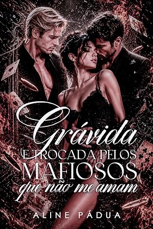 Baixar Livro GRAVIDA & TROCADA PELOS MAFIOSOS QUE NAO ME AMAM em pdf