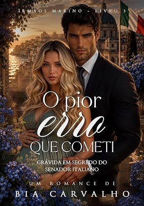 Baixar Livro O Pior Erro que Cometi Gravida em Segredo do Senador Italiano em pdf