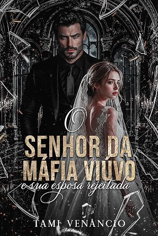 Baixar Livro O Senhor da Mafia Viuvo e Sua Esposa Rejeitada em pdf