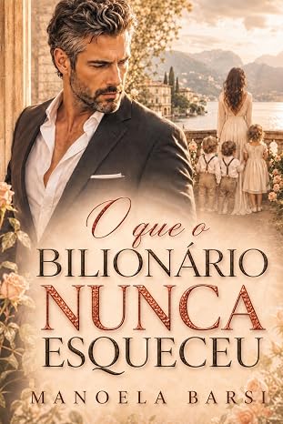 Baixar Livro O que o bilionario nunca esqueceu gravida de trigemeos e rejeitada pelo magnata italiano em pdf