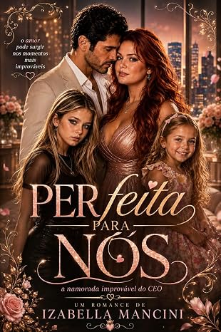 Baixar Livro PERFEITA PARA NOS A Namorada Improvavel do CEO em pdf