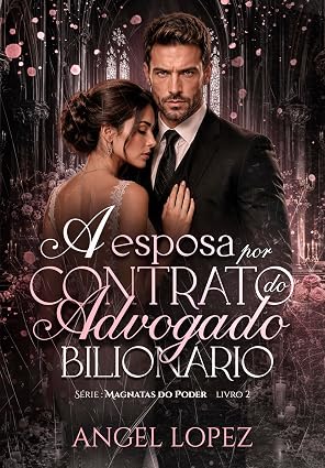 Baixar Livro A ESPOSA POR CONTRATO DO ADVOGADO BILIONARIO em pdf