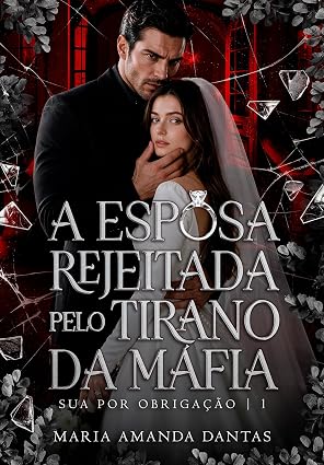 Baixar Livro A Esposa Rejeitada pelo Tirano da Mafia em pdf