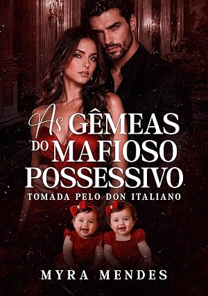 Baixar Livro As Gemeas do Mafioso Possessivo Tomada Pelo Don Italiano em pdf
