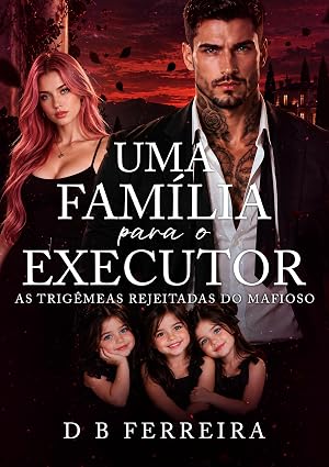Baixar Livro Uma familia para o executor as trigemeas rejeitadas do mafioso em pdf